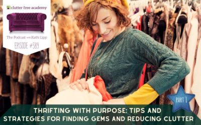 #589 Thrifting with Purpose: Tips and Strategies for Finding Gems and Reducing Clutter – Part 1