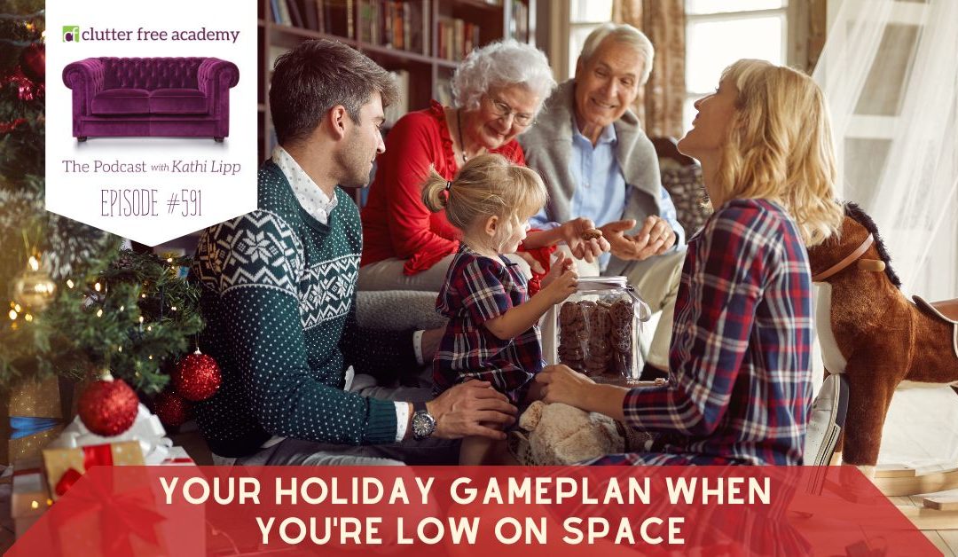 #591 Your Holiday Gameplan When You’re Low on Space