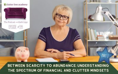 #599  Between Scarcity to Abundance: Understanding the Spectrum of Financial and Clutter Mindsets with Coach Stefania Mariaa Part 1