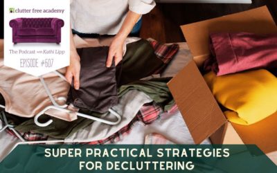 #607 Super Practical Strategies for Decluttering