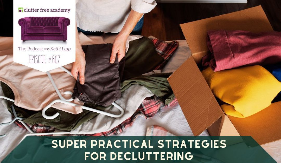 #607 Super Practical Strategies for Decluttering
