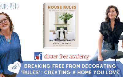#615 Breaking Free from Decorating “Rules”: Creating a Home You Love Part 2