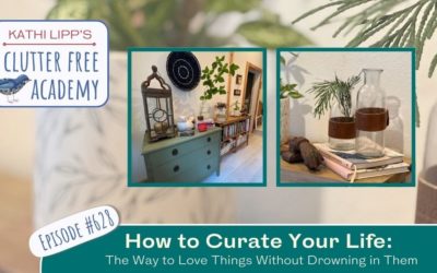 #628 How to Curate Your Life: The Way to Love Things Without Drowning in Them