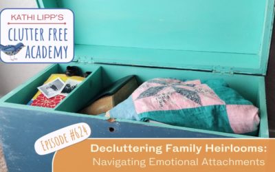 #624 Decluttering Family Heirlooms: Navigating Emotional Attachments