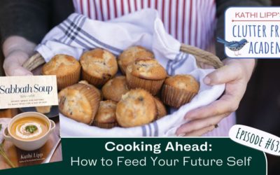 #637 Cooking Ahead: How to Feed Your Future Self