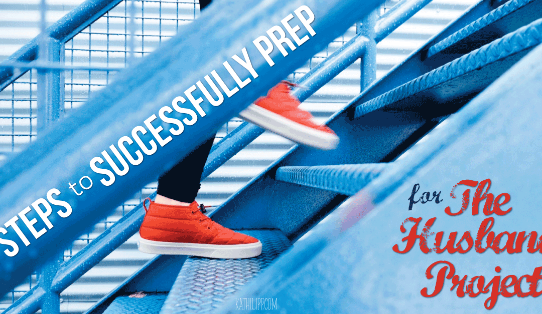 5 Steps to Successfully Prep for The Husband Project