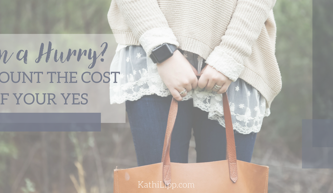 Are You Always in a Hurry? Count the Cost of Yes
