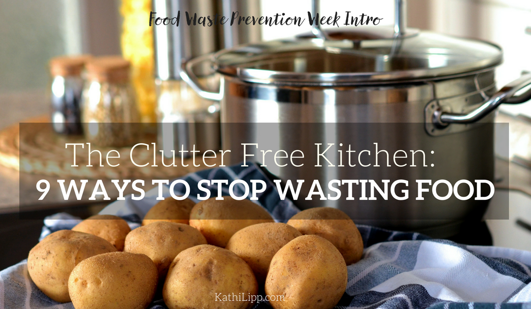 The Clutter Free Kitchen: 9 Ways to Stop Wasting Food
