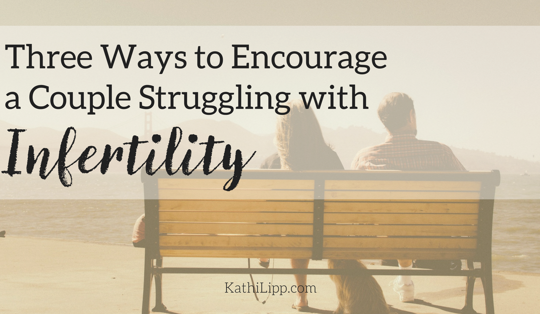 Three Ways to Encourage A Couple Struggling With Infertility